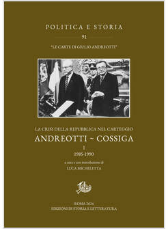 CRISI DELLA REPUBBLICA NEL CARTEGGIO ANDREOTTI-COSSIGA (LA). VOL. 1: 1985-1990