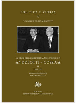 CRISI DELLA REPUBBLICA NEL CARTEGGIO ANDREOTTI-COSSIGA (LA). VOL. 2: 1990-1991
