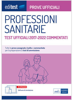 EDITEST PROFESSIONI SANITARIE. PROVE UFFICIALI. TEST UFFICIALI 2017-2022 COMMENT