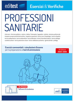 EDITEST PROFESSIONI SANITARIE. ESERCIZI & VERIFICHE. PROVE UFFICIALI E SIMULAZIO