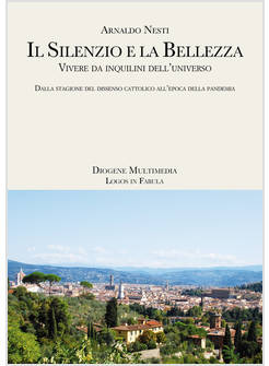 IL SILENZIO E LA BELLEZZA VIVERE DA INQUILINI DELL'UNIVERSO
