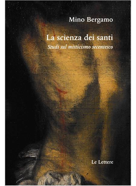 LA SCIENZA DEI SANTI STUDI SUL MISTICISMO SECENTESCO