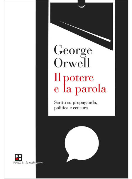 POTERE E LA PAROLA. SCRITTI SU PROPAGANDA, POLITICA E CENSURA (IL)