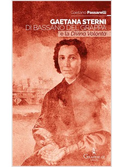GAETANA STERNI DI BASSANO DEL GRAPPA E LA DIVINA VOLONTA'