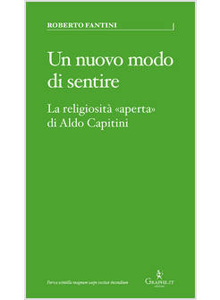 UN NUOVO MODO DI SENTIRE LA RELIGIOSITA' "APERTA" DI ALDO CAPITINI 