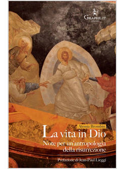 LA VITA IN DIO NOTE PER UN'ANTROPOLOGIA DELLA RISURREZIONE
