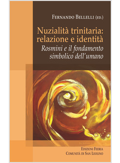 NUZIALITA' TRINITARIA: IDENTITA' E RELAZIONE. ROSMINI E IL FONDAMENTO SIMBOLICO