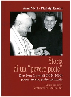 STORIA DI UN «POVERO PRETE». DON IVAN CORNIOLI (1924-2009)