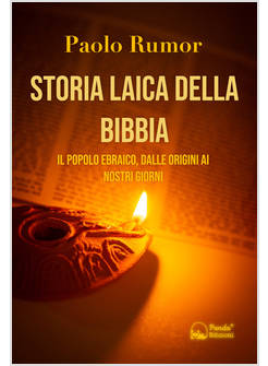 STORIA LAICA DELLA BIBBIA IL POPOLO EBRAICO, DALLE ORIGINI AI GIORNI NOSTRI