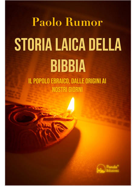 STORIA LAICA DELLA BIBBIA IL POPOLO EBRAICO, DALLE ORIGINI AI GIORNI NOSTRI