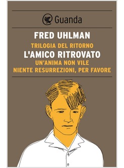 TRILOGIA DEL RITORNO: L'AMICO RITROVATO-UN'ANIMA NON VILE-NIENTE RESURREZIONI