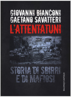 L'ATTENTATUNI. STORIA DI SBIRRI E DI MAFIOSI