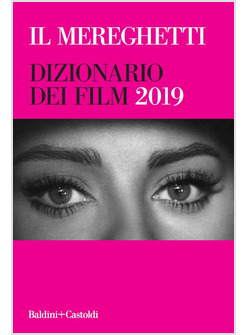 IL MEREGHETTI. DIZIONARIO DEI FILM 2019 