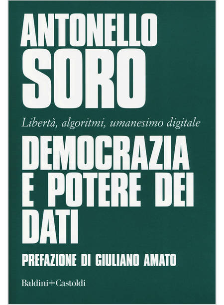 DEMOCRAZIA E POTERE DEI DATI. LIBERTA', ALGORITMI, UMANESIMO DIGITALE