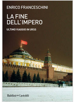 LA FINE DELL'IMPERO. ULTIMO VIAGGIO IN URSS