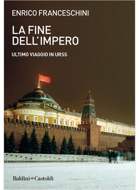 LA FINE DELL'IMPERO. ULTIMO VIAGGIO IN URSS