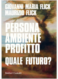 PERSONA AMBIENTE PROFITTO QUALE FUTURO?