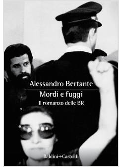 MORDI E FUGGI IL ROMANZO DELLE BR