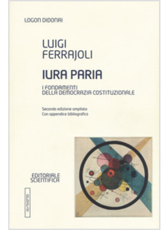 IURA PARIA. I FONDAMENTI DELLA DEMOCRAZIA COSTITUZIONALE