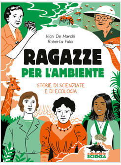 RAGAZZE PER L'AMBIENTE STORIE DI SCIENZIATE E DI ECOLOGIA