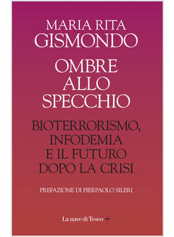 OMBRE ALLO SPECCHIO. BIOTERRORISMO, INFODEMIA E IL FUTURO DOPO LA CRISI