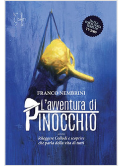 AVVENTURA DI PINOCCHIO OVVERO RILEGGERE COLLODI E SCOPRIRE CHE PARLA DELLA VITA