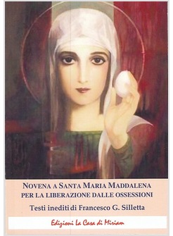 NOVENA A SANTA MARIA MADDALENA PER LA LIBERAZIONE DALLE OSSESSIONI