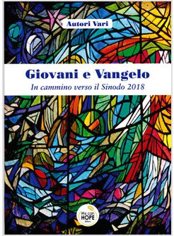 GIOVANI E VANGELO IN CAMMINO VERSO IL SINODO 2018