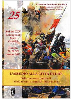 ASSEDIO ALLA CITTA' DI DIO DALLE PREMESSE DOTTRINALI AI PIU' RECENTI ASSALTI