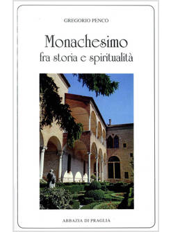 MONACHESIMO FRA STORIA E SPIRITUALITA'