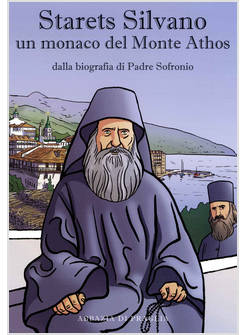 STARETS SILVANO UN MONACO DEL MONTE ATHOS