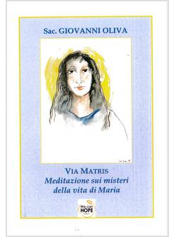 VIA MATRIS MEDITAZIONE SUI MISTERI DELLA VITA DI MARIA