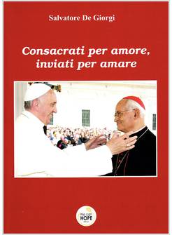 CONSACRATI PER AMORE, INVIATI PER AMARE