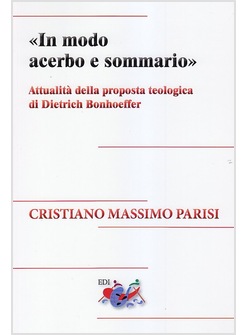 «IN MODO ACERBO E SOMMARIO». ATTUALITA' DELLA PROPOSTA TEOLOGICA DI DIETRICH BO