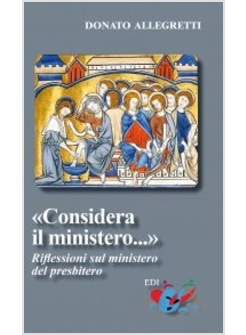 CONSIDERA IL MINISTERO RIFLESSIONI SUL MINISTERO DEL PRESBITERO