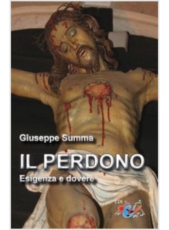IL PERDONO. ESIGENZA E DOVERE