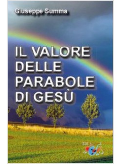 IL VALORE DELLE PARABOLE DI GESU' 