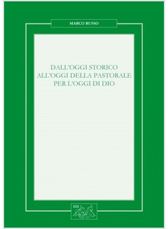 DALL'OGGI STORICO ALL'OGGI DELLA PASTORALE PER L'OGGI DI DIO