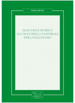 DALL'OGGI STORICO ALL'OGGI DELLA PASTORALE PER L'OGGI DI DIO