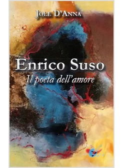 ENRICO SUSO IL POETA DELL'AMORE