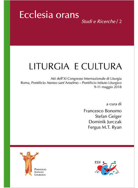 LITURGIA E CULTURA. ATTI DELL'XI CONGRESSO INTERNAZIONALE DI LITURGIA (ROMA)