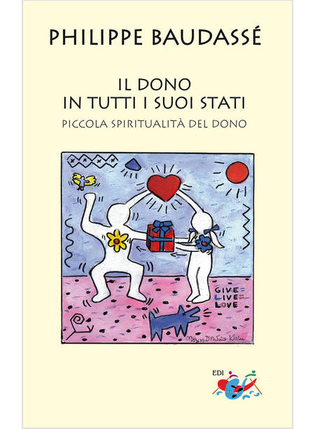 IL DONO IN TUTTI I SUOI STATI. PICCOLA SPIRITUALITA' DEL DONO