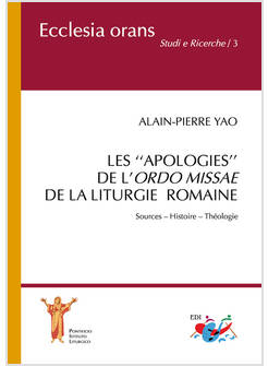 APOLOGIES DE L'ORDO MISSAE DE LA LITURGIE ROMAINE. SOURCES. HISTOIRE THEOLOGIE
