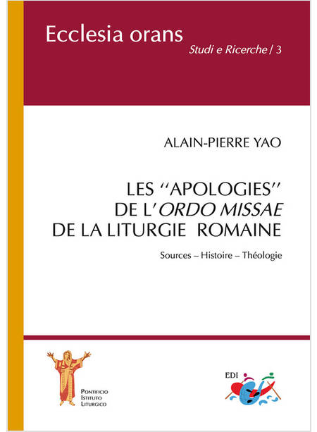 APOLOGIES DE L'ORDO MISSAE DE LA LITURGIE ROMAINE. SOURCES. HISTOIRE THEOLOGIE