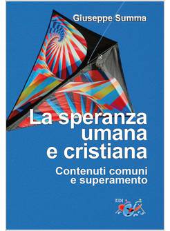 LA SPERANZA UMANA E CRISTIANA. CONTENUTI COMUNI E SUPERAMENTO