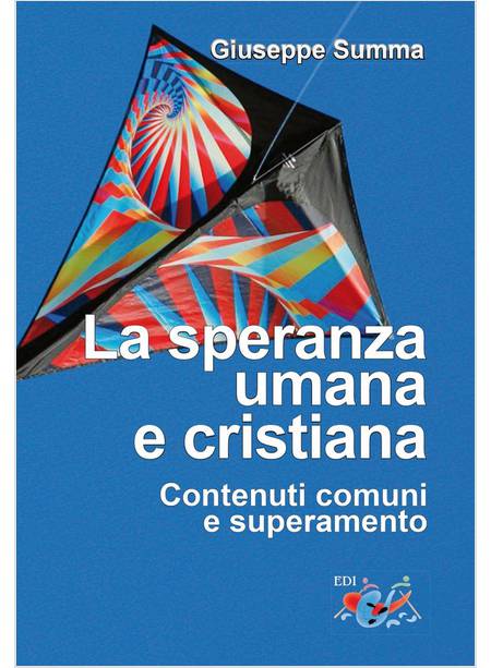 LA SPERANZA UMANA E CRISTIANA. CONTENUTI COMUNI E SUPERAMENTO