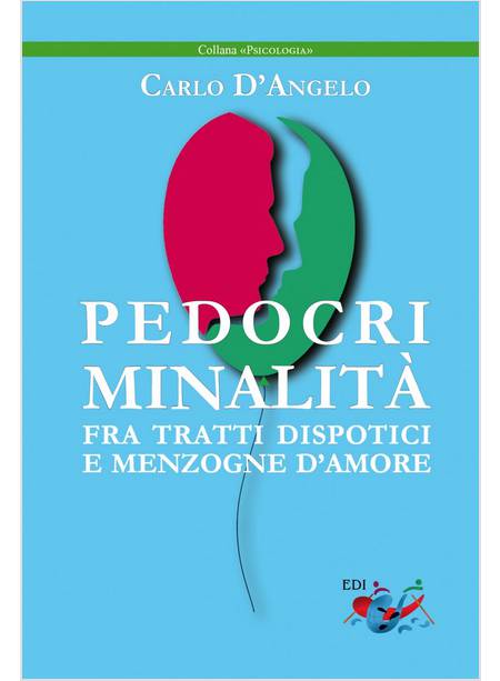 PEDOCRIMINALITA' FRA TRATTI DISPOTICI E MENZOGNE D'AMORE