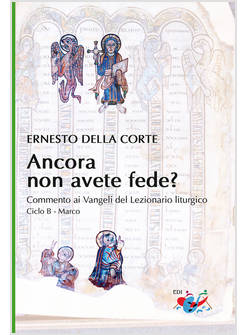 ANCORA NON AVETE FEDE? COMMENTO AI VANGELI CICLO B  MARCO