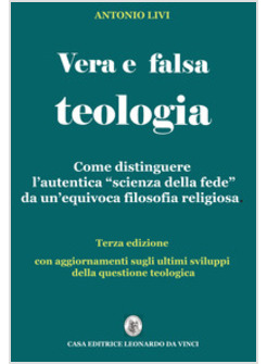 VERA E FALSA TEOLOGIA. COME DISTINGUERE L'AUTENTICA «SCIENZA DELLA FEDE»