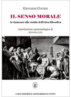 SENSO MORALE. AVVIAMENTO ALLO STUDIO DELL'ETICA FILOSOFICA (IL)